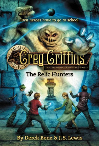 Grey Griffins: The Relic Hunters (Grey Griffins: The Clockwork Chronicles)