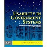 Usability in Government Systems: User Experience Design for Citizens and Public Servants ~ Elizabeth Buie