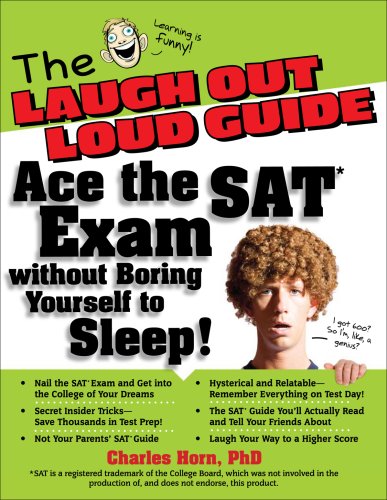 The Laugh Out Loud Guide: Ace the SAT Exam without Boring Yourself to Sleep!