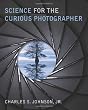 Science for the Curious Photographer: An Introduction to the Science of Photography