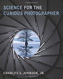 Science for the Curious Photographer: An Introduction to the Science of Photography