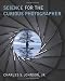 Science for the Curious Photographer: An Introduction to the Science of Photography