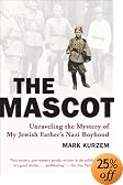 The Mascot: Unraveling the Mystery of My Jewish Father's Nazi Boyhood