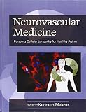 Neurovascular medicine : pursuing cellular longevity for healthy aging