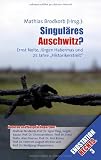 Singul&auml;res Auschwitz?: Ernst Nolte, J&uuml;rgen Habermas und 25 Jahre "Historikerstreit" - 