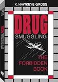 Drug Smuggling: The Forbidden Book