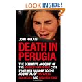 Death in Perugia: The Definitive Account of the Meredith Kercher Case from Her Murder to the Acquittal of Raffaele Sollecito and Amanda Knox