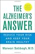 The Alzheimer's Answer: Reduce Your Risk and Keep Your Brain Healthy