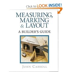 Measuring, Marking & Layout: A Builder's Guide