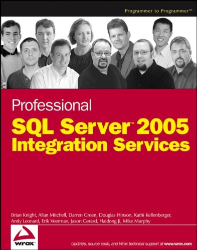 Professional SQL Server 2005 Integration Services, by Brian Knight, Allan Mitchell, Darren Green, Douglas Hinson, Kathi Kellenberger, Professional SQL Server 2005 Integration Services, by Brian Knight, Allan Mitchell, Darren Green, Douglas Hinson, Kathi Kellenberger,
