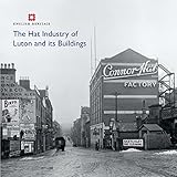 The hat industry of Luton and its buildings