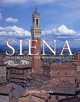 Siena: Constructing the Renaissance City