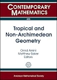 Tropical and Non-Archimedean Geometry : Bellairs Workshop in Number Theory, Tropical and Non-Archimedian Geometry, May 6-13, 2011, Bellairs Research Institute, Holetown, Barbados