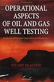 Operational Aspects of Oil and Gas Well Testing (Handbook of Petroleum Exploration and Production)