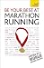 Be Your Best at Marathon Running: A Teach Yourself Guide Be Your Best at Marathon Running: A Teach Yourself Guide
