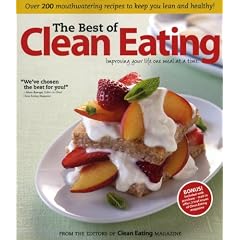 The Best of Clean Eating: Over 200 Mouthwatering Recipes to Keep You Lean and Healthy
