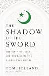 In the Shadow of the Sword: The Birth...