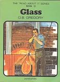 The 'read about it' series / by O.B. Gregory. Books 1-24 : Geography topics. Book 13, Glass