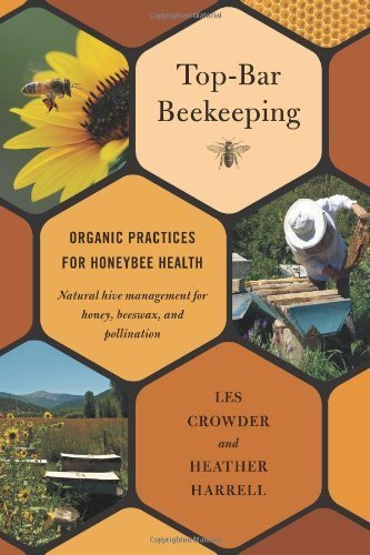 Top-Bar Beekeeping: Organic Practices for Honeybee Health by Crowder, Les, Harrell, Heather (2012) Paperback