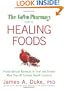 The Green Pharmacy Guide to Healing Foods: Proven Natural Remedies to Treat and Prevent More Than 80 Common Health Concerns