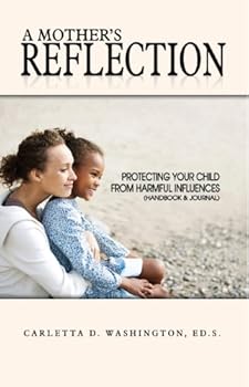 a mother's reflection:protecting your child from harmful influences - carletta d. washington