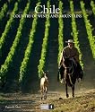 Chile: Country of Mountains and Wine