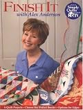 Finish It with Alex Anderson: 6 Terrific Quilt Projects, How to Choose the Perfect Border, Options for Edges