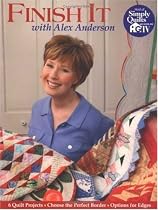 Finish It with Alex Anderson: 6 Terrific Quilt Projects, How to Choose the Perfect Border, Options for Edges