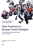 How teachers in Europe teach religion : an international empirical study in 16 countries