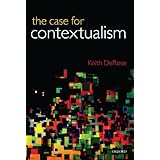 the case for contextualism knowledge skepticism and context vol 1