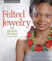 Felted Jewelry: 20 Stylish Designs (Lark Jewelry Books)