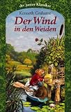 Der Wind in den Weiden: oder Der Dachs l�sst sch�n gr��en, m�chte aber auf keinen Fall gest�rt werden: Ein Roman f�r Kinder