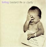 Bastard Life or Clarity
