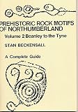 Prehistoric rock motifs of Northumberland : a complete guide
