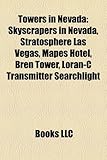 Towers in Nevada: Skyscrapers in Nevada, Stratosphere Las Vegas, Mapes Hotel, Bren Tower, Loran-C Transmitter Searchlight-