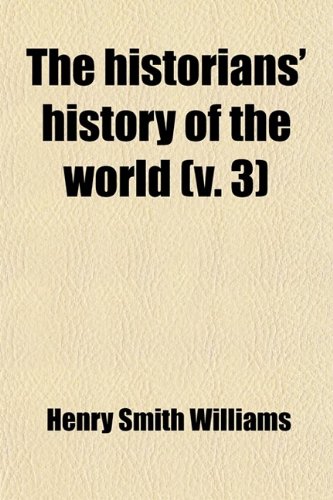 The Historians History of the World (Volume 3); A Comprehensive Narrative of the Rise and Development of Nations as Recorded by Over Two