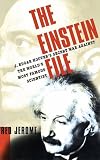 The Einstein File : J. Edgar Hoovers Secret War Against the Worlds Most Famous Scientist