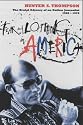 Fear and Loathing in America: The Brutal Odyssey of an Outlaw Journalist 1968-1976
