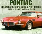 Pontiac : Dream Cars, Show Cars, & Prototypes 1928-1998 Photo Album