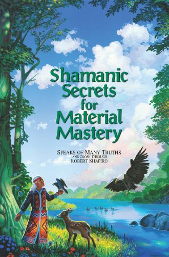 Shamanic Secrets for Material Mastery (Shamanic Secrets Series, Book A)