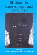 Blackness in Latin America and the Caribbean: Social Dynamics and Cultural Transformations (Blacks in the Diaspora) Volume 2