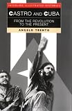 Castro and Cuba: From the Revolution to the Present (Interlink Illustrated Histories Series)