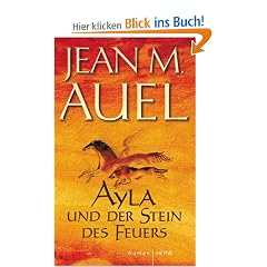 Ayla und der Stein des Feuers: Roman (Kinder Der Erde / Earth's Children)