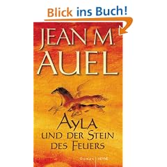 Ayla und der Stein des Feuers: Roman (Kinder Der Erde / Earth's Children)