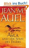 Ayla und der Stein des Feuers: Roman (Kinder Der Erde / Earth's Children)