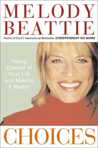 Choices: Taking Control of Your Life and Making It Matter