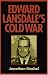 Edward Lansdale's Cold War (Culture, Politics, and the Cold War)... by Jonathan Nashel