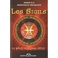 Les Sigils. La Magie du XXIe si�cle