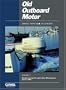 Old Outboard Motor Service Manual: Covers Motors Below 30 Horsepower (Old Outboard Motor Service Manual)