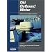 Old Outboard Motor Service Manual: Covers Motors Below 30 Horsepower (Old Outboard Motor Service Manual)